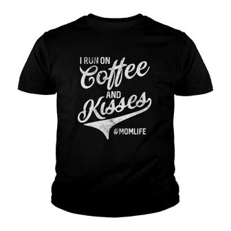 Funny Mom Life I Run On Coffee And Kisses Mothers Day Gifts Youth T-shirt | Mazezy