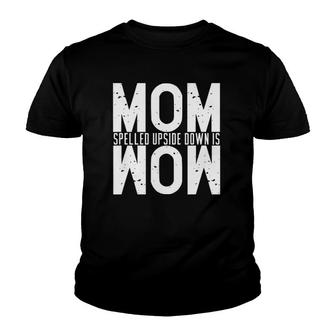 Funny Mom Spelled Upside Down Is Wow Great Gift Youth T-shirt | Mazezy