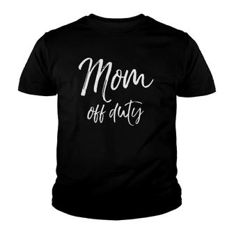 Funny Mother's Day Gift For Tired Moms Cute Mom Off Duty Youth T-shirt | Mazezy