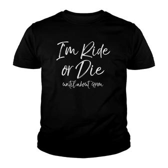 Funny Mother's Day Gift Moms I'm Ride Or Die Until About 9Pm Youth T-shirt | Mazezy