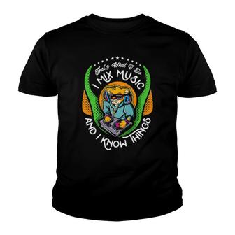 Funny Music Design Thats What I Do Mix Music And Know Things Youth T-shirt | Mazezy