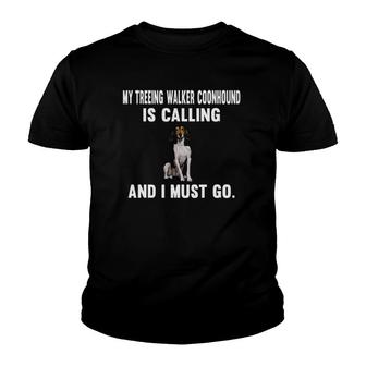 Funny My Treeing Walker Coonhound Is Calling And I Must Go Youth T-shirt | Mazezy