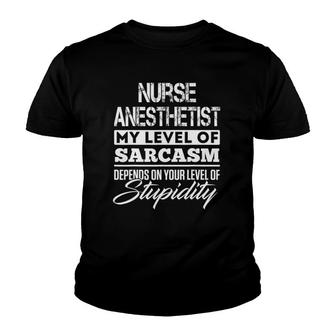 Funny Nurse Anesthetist Depends On Your Level Of Stupidity Youth T-shirt | Mazezy