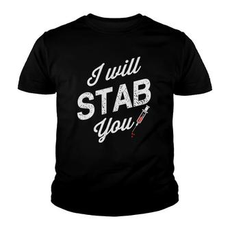 Funny Nurse I Will Stab You Youth T-shirt | Mazezy