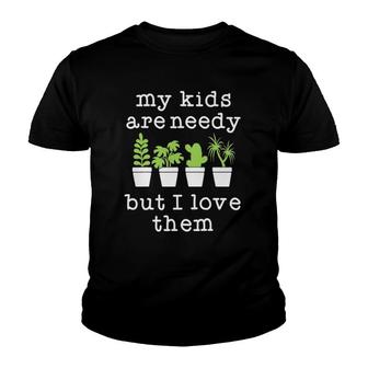Funny Plant Mama My Kids Are Needy But I Love Them Youth T-shirt | Mazezy