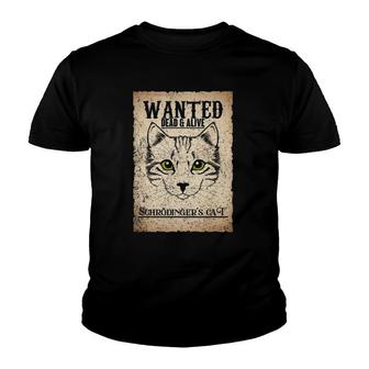 Funny Quantum Mechanics Physicist Gift Idea Schrodinger's Cat Youth T-shirt | Mazezy