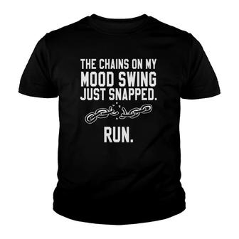 Funny Quotes The Chains On My Mood Swing Just Snapped Run Youth T-shirt | Mazezy
