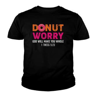 Funny Religious Donut Worry God Will Make You Whole Youth T-shirt - Thegiftio UK