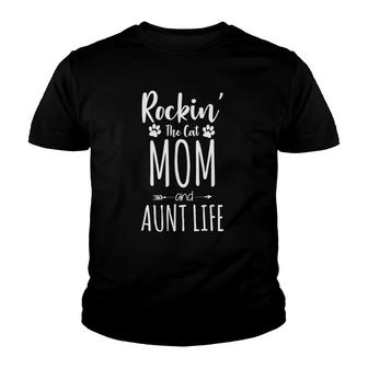 Funny Rockin' The Cat Mom And Aunt Life Cat Quote Lover Gift Youth T-shirt | Mazezy