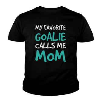 Funny Soccer Mom My Favorite Goalie Calls Me Mom Youth T-shirt | Mazezy
