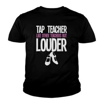 Funny Tap Dance Teacher Gift Tap Dancing Slogan Youth T-shirt | Mazezy