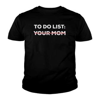 Funny To Do List Your Mom Sarcasm Sarcastic Saying Men Women Youth T-shirt | Mazezy