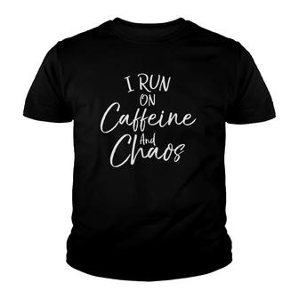 Funny Toddler Mom Quote Mother's I Run On Caffeine And Chaos Youth T-shirt | Mazezy