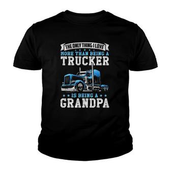 Funny Truck Driver Grandfather Love Being A Trucker Grandpa Youth T-shirt | Mazezy