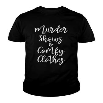 Funny True Crime Women's Murder Shows Comfy Clothes Gift Youth T-shirt | Mazezy