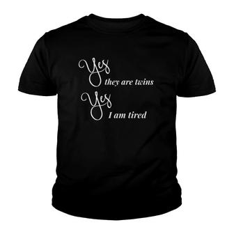 Funny Twin Mom Gift Mother's Day Yes They Are Twins Am Tired Youth T-shirt | Mazezy