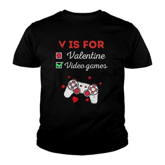 Funny V Is For Video Games Valentine's Day Gaming Lover Youth T-shirt | Mazezy