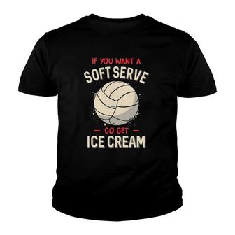 Funny Volleyball If You Want A Soft Serve Volleyball Youth T-shirt | Mazezy