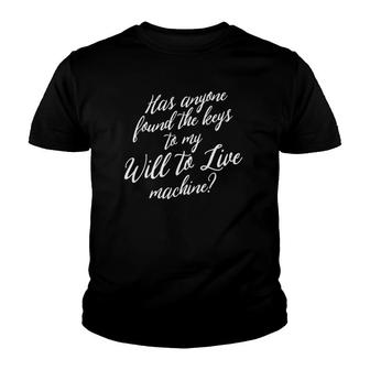 Funny Will To Live Machine Depression Miserable Youth T-shirt | Mazezy