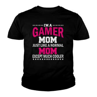 Gamer Mom Just Like A Normal Mom Except Much Cooler Youth T-shirt | Mazezy