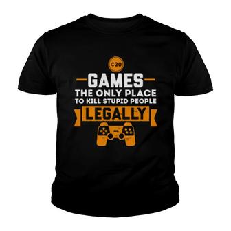 Games The Only Place To Kill Stupid People Legally Apparels Youth T-shirt | Mazezy