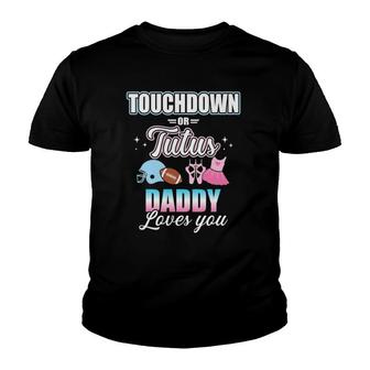 Gender Reveal Touchdowns Or Tutus Daddy Matching Baby Party Youth T-shirt | Mazezy