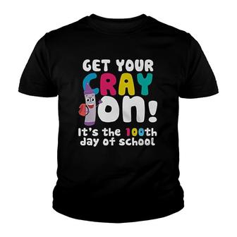Get Your Cray On Its The 100th Day Of School Youth T-shirt | Mazezy