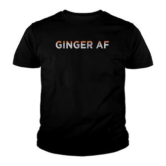 Ginger Af Funny Redhead Hair Saying Gingers Gag Gift Youth T-shirt | Mazezy