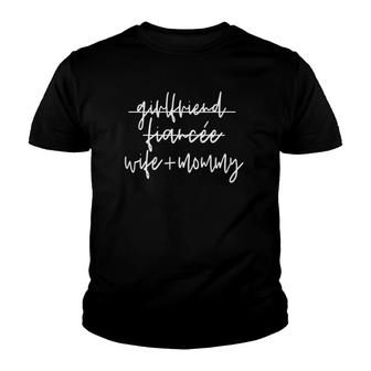 Girlfriend To Fiancee Fiance To Wife Mom Mommy Mother Baby Youth T-shirt | Mazezy