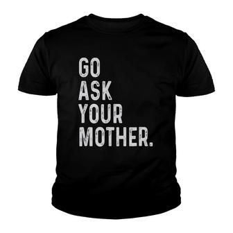 Go Ask Your Mother Youth T-shirt | Mazezy