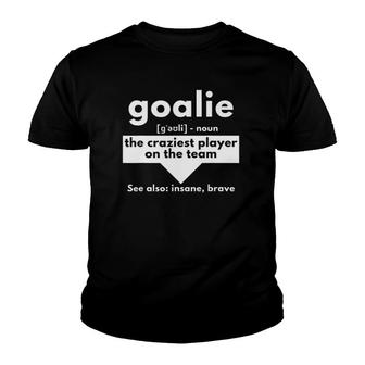 Goalie The Craziest Player On The Team Soccer & Handball Youth T-shirt | Mazezy