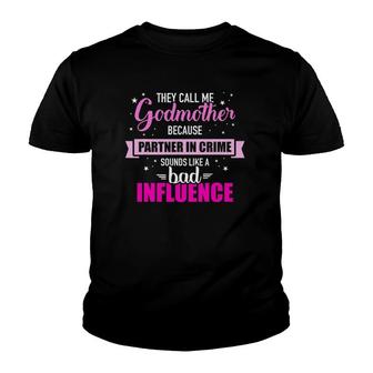 Godmother Because Partner In Crime Sounds Like Bad Influence Youth T-shirt | Mazezy