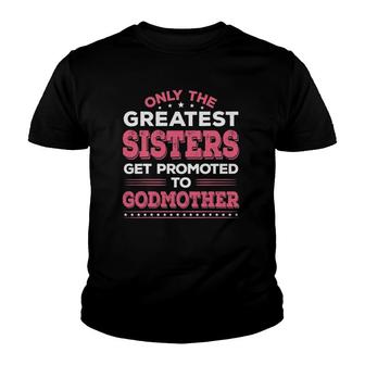 Godmother - Sisters Get Promoted To Godmother Youth T-shirt | Mazezy