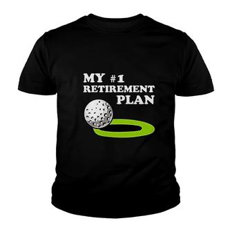 Golf My 1 Retirement Plan Golfer Youth T-shirt | Mazezy