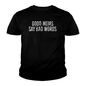 Good Moms Say Bad Words Vintage Funny Mothers Quote Gift Youth T-shirt | Mazezy AU