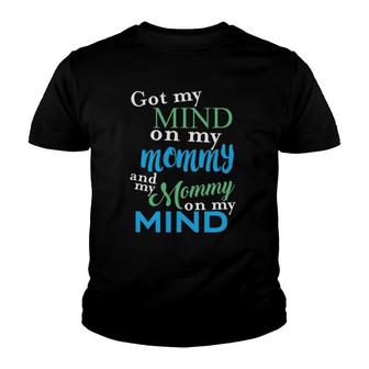 Got My Mind On My Mommy And My Mommy On My Mind Youth T-shirt - Thegiftio UK