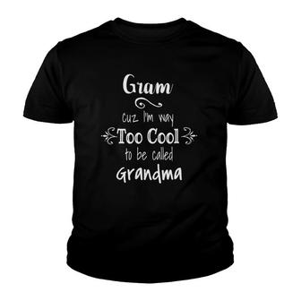 Gram Cuz I'm Too Cool To Be Called Grandma For Grandmother Youth T-shirt | Mazezy