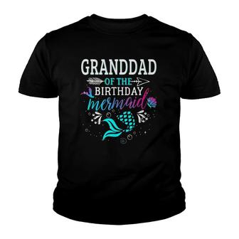 Granddad Of The Birthday Mermaid Matching Family Youth T-shirt | Mazezy