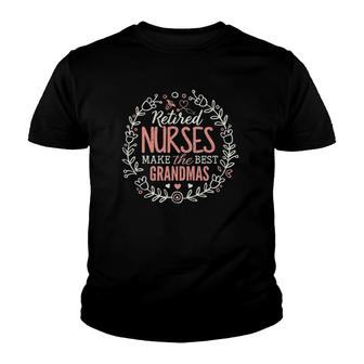 Grandma Nurse Retired Nurses Make The Best Grandmas Youth T-shirt | Mazezy