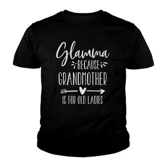 Grandmother Is For Old Ladies Cute Funny Glamma Youth T-shirt | Mazezy