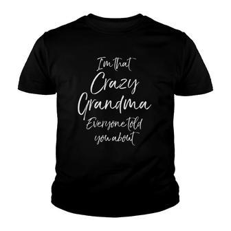 Grandmother's I'm That Crazy Grandma Everyone Told You About Youth T-shirt | Mazezy