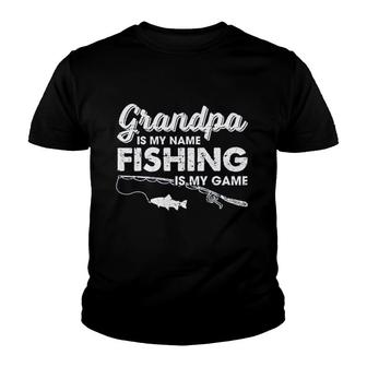 Grandpa Is My Name Fishing Is My Game Youth T-shirt | Mazezy