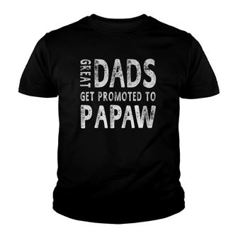 Great Dads Get Promoted To Papaw Grandpa Men Gifts Youth T-shirt | Mazezy