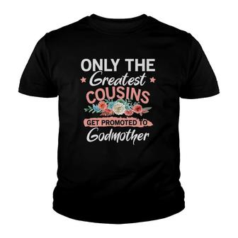 Greatest Cousins Get Promoted To Godmother Youth T-shirt | Mazezy