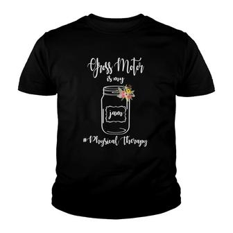 Gross Motor Is My Jam Physical Therapy Physical Therapist Youth T-shirt | Mazezy