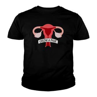 Grow A Pair Of Ovaries Funny Uterus For Feminists Youth T-shirt | Mazezy