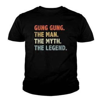 Gung Gung The Man Myth Legend Father's Day Gift For Papa Dad Youth T-shirt | Mazezy