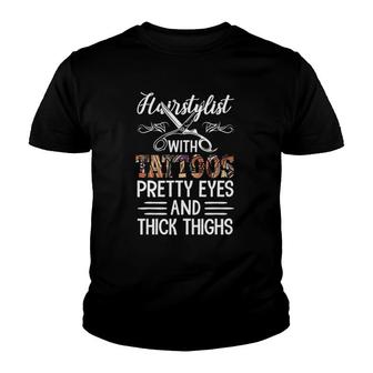 Hairstylist With Tattoos Pretty Eyes And Thick Thighs Funny Youth T-shirt | Mazezy