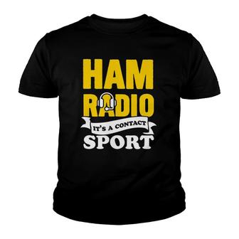 Ham Radio It's A Contact Sport Amateur Radio Operator Youth T-shirt | Mazezy