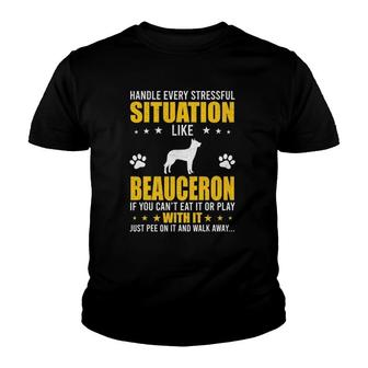 Handle Stressful Situation Beauceron Dog Lovers Youth T-shirt | Mazezy